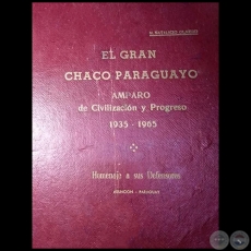 EL GRAN CHACO PARAGUAYO: Amparo de Civilización y Progreso [1935-1965] - Autor: NATALICIO OLMEDO - Año 1967